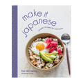 Make it Japanese : Simple Recipes for Everyone by Rie McClenny